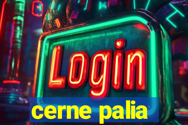 cerne palia