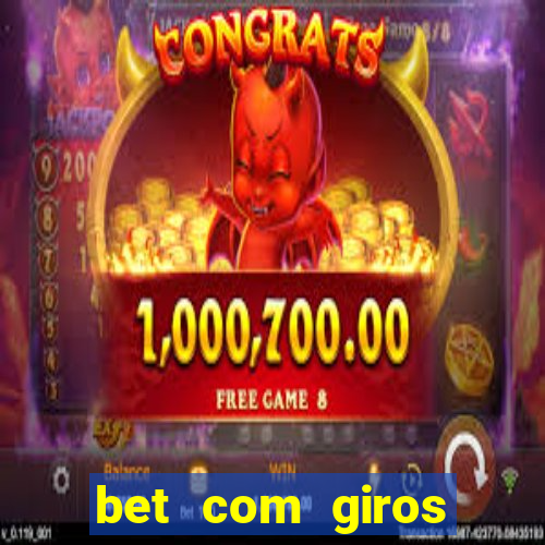 bet com giros gratis sem deposito