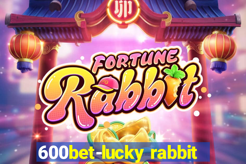 600bet-lucky rabbit