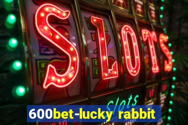 600bet-lucky rabbit