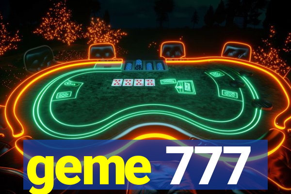 geme 777