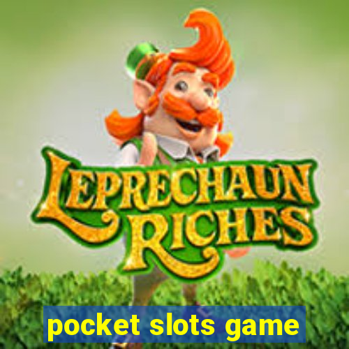 pocket slots game