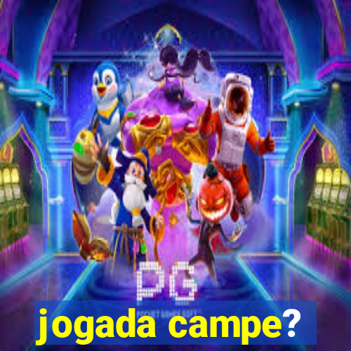 jogada campe?