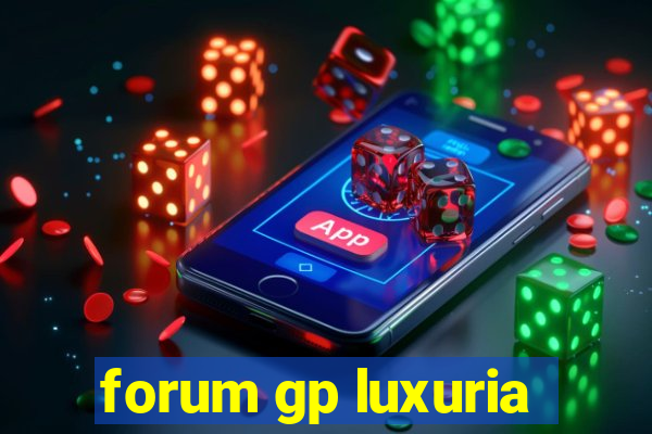 forum gp luxuria