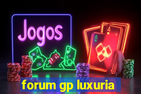 forum gp luxuria