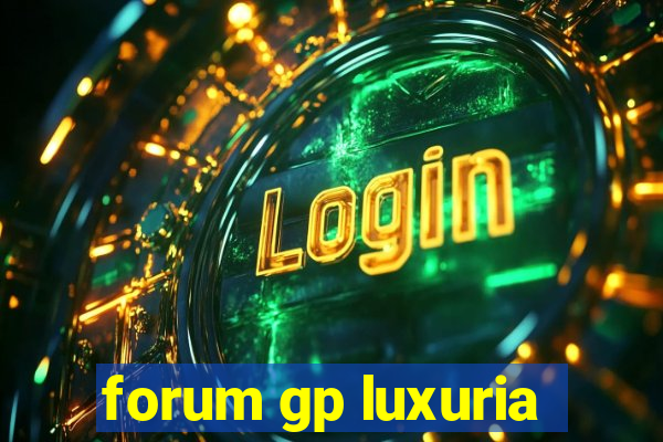 forum gp luxuria