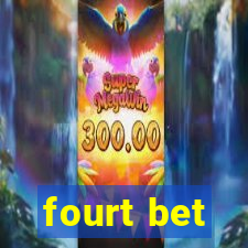 fourt bet