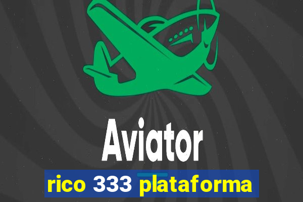 rico 333 plataforma