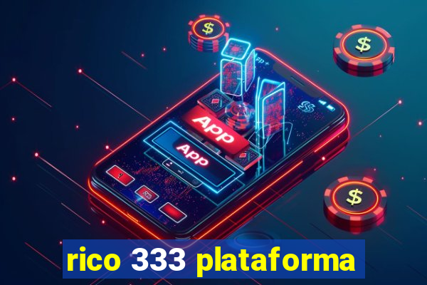 rico 333 plataforma