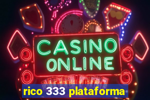 rico 333 plataforma