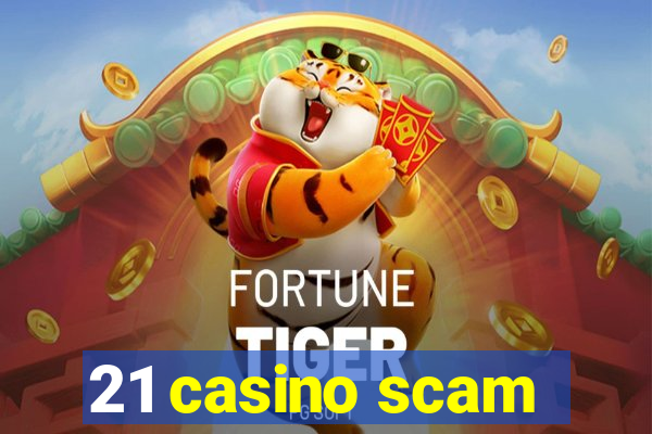 21 casino scam