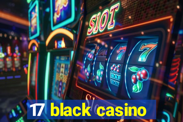 17 black casino