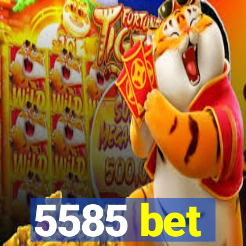 5585 bet