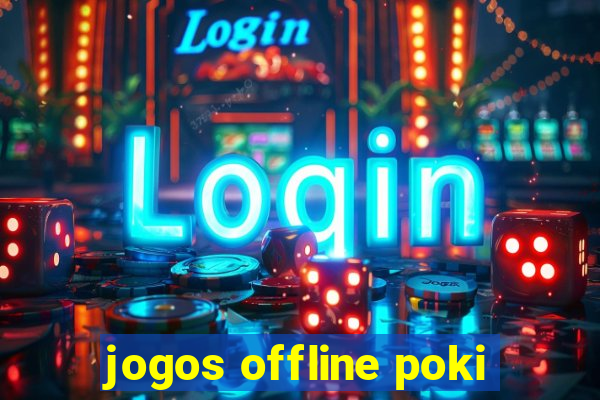 jogos offline poki