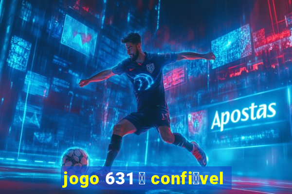 jogo 631 茅 confi谩vel