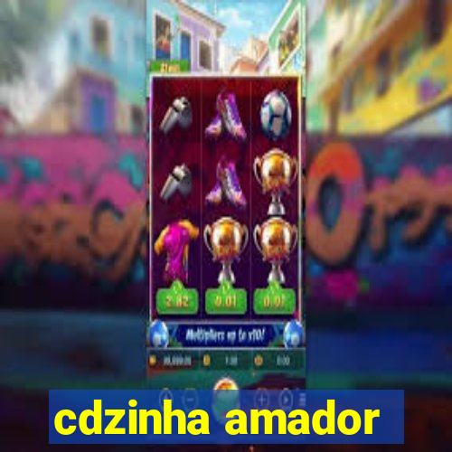 cdzinha amador