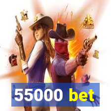 55000 bet