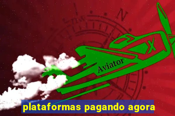 plataformas pagando agora