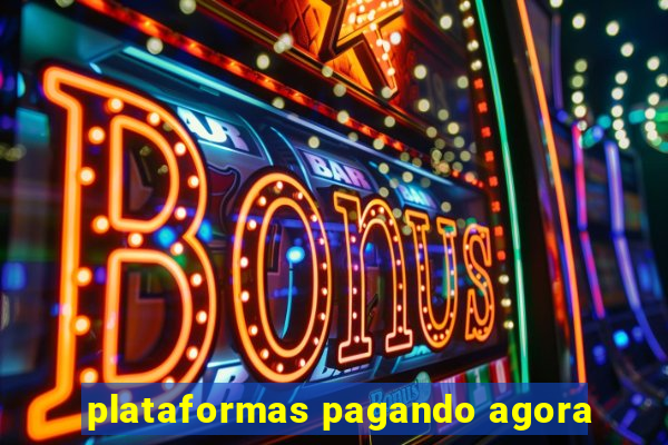 plataformas pagando agora