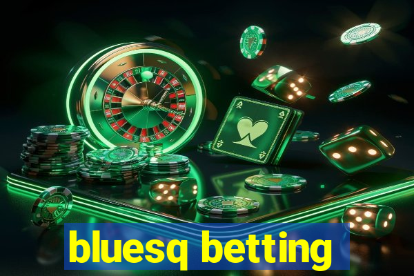 bluesq betting