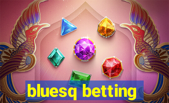 bluesq betting