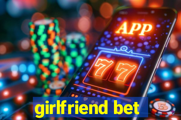 girlfriend bet