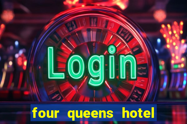 four queens hotel and casino las vegas nv