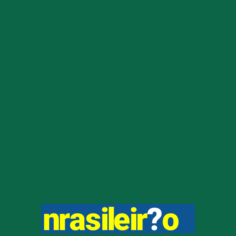 nrasileir?o