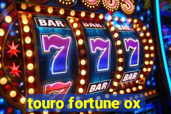 touro fortune ox