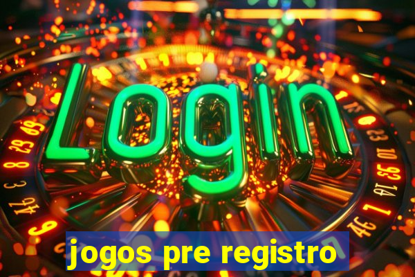 jogos pre registro