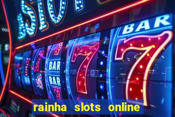 rainha slots online baixar grátis