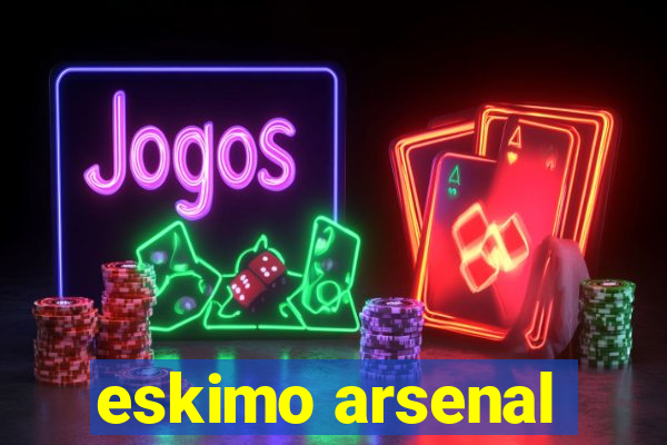 eskimo arsenal