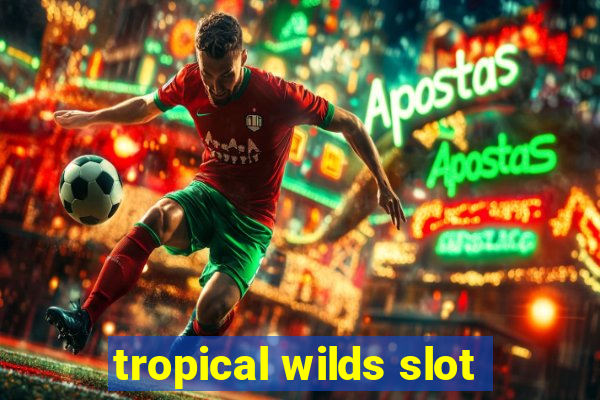 tropical wilds slot