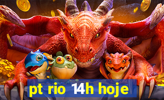 pt rio 14h hoje