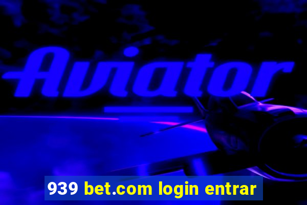 939 bet.com login entrar