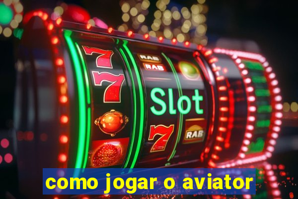 como jogar o aviator