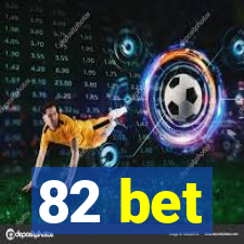 82 bet