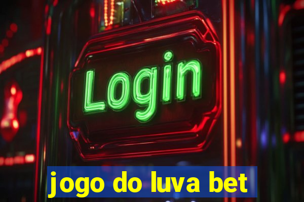 jogo do luva bet