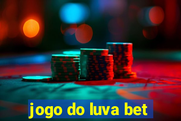 jogo do luva bet