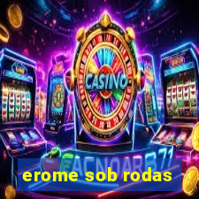 erome sob rodas