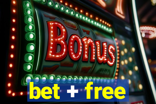 bet + free