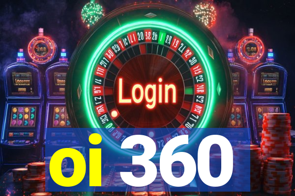 oi 360