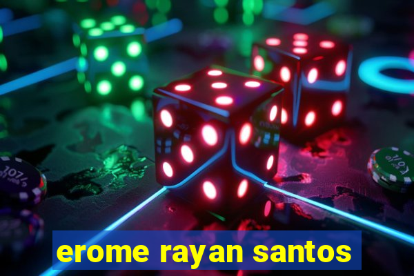 erome rayan santos