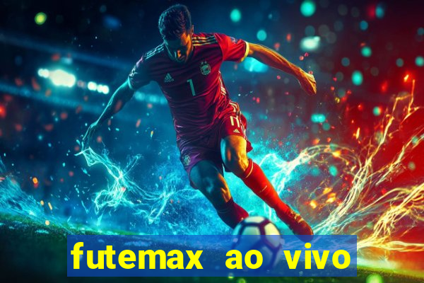 futemax ao vivo futebol ao vivo