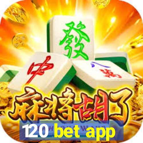 120 bet app