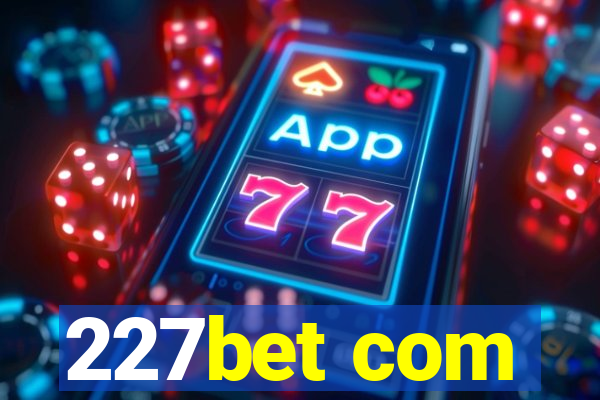 227bet com