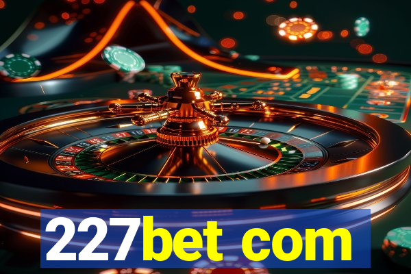 227bet com