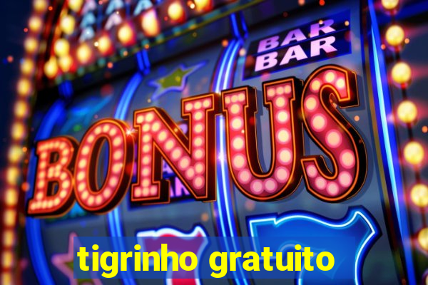 tigrinho gratuito