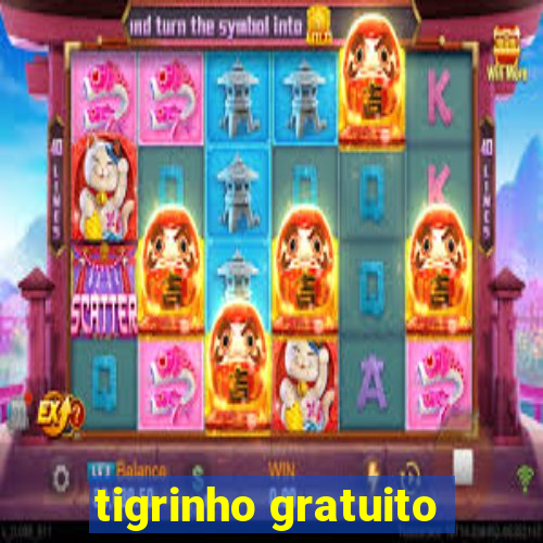 tigrinho gratuito