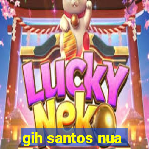 gih santos nua